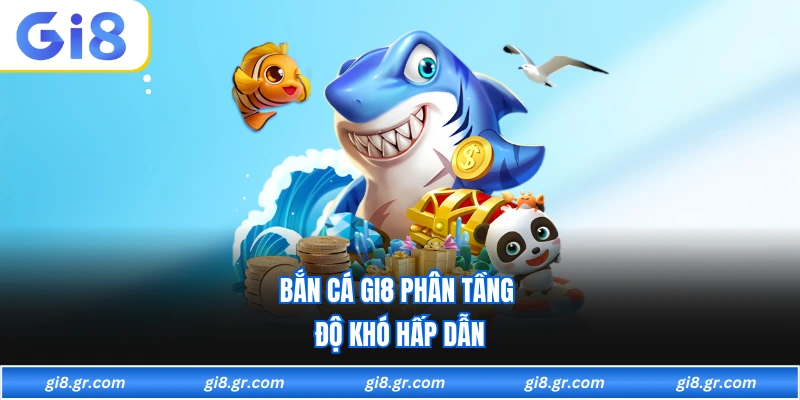 Bắn Cá GI8 - Trải Nghiệm Săn Thưởng Dưới Đại Dương Sống Động Bắn cá GI8 phân tầng độ khó hấp dẫn