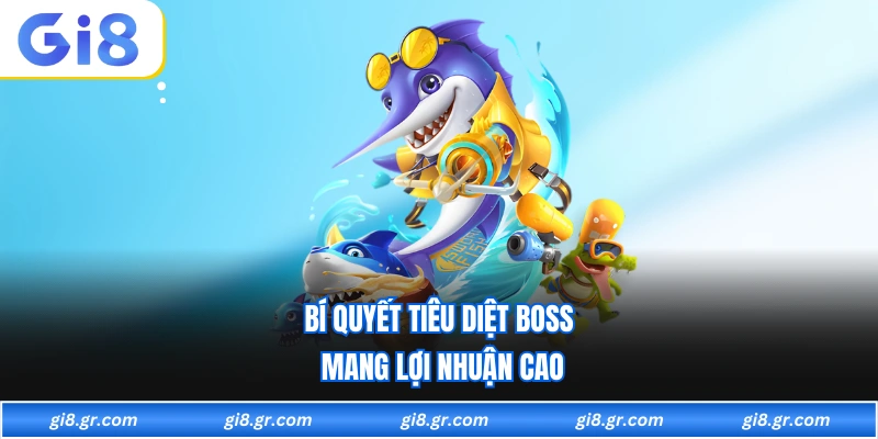 Bắn Cá GI8 - Trải Nghiệm Săn Thưởng Dưới Đại Dương Sống Động Bí quyết tiêu diệt Boss mang lợi nhuận cao